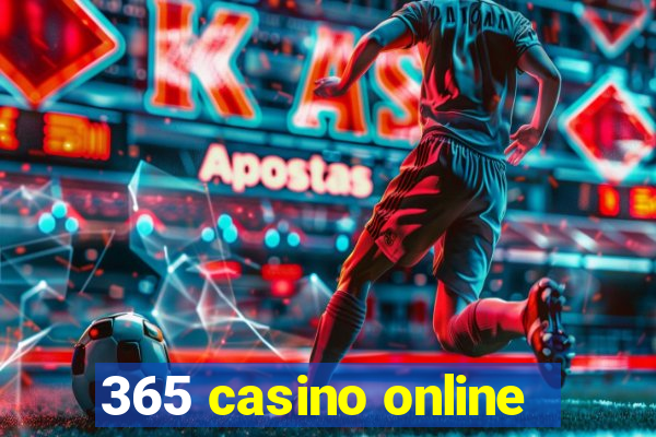 365 casino online