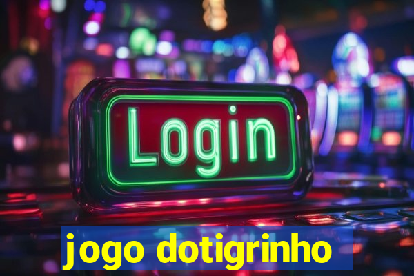 jogo dotigrinho