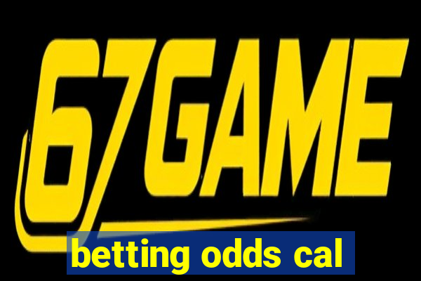 betting odds cal