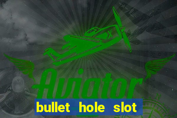 bullet hole slot free play