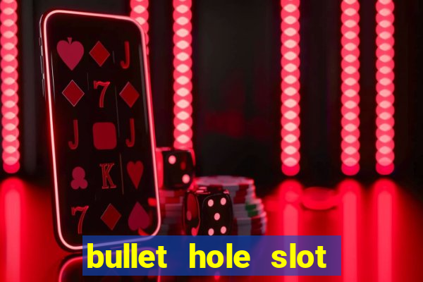 bullet hole slot free play