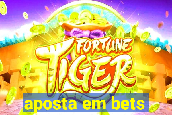 aposta em bets