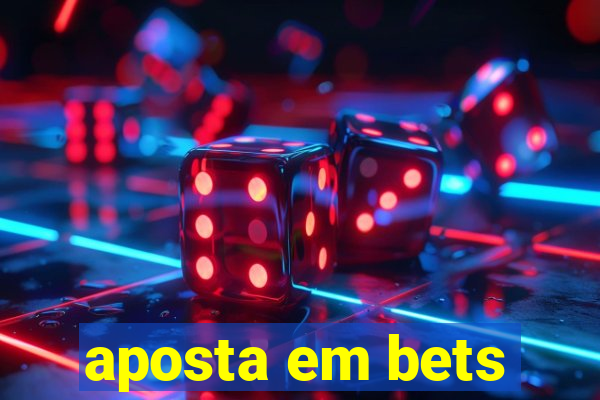 aposta em bets