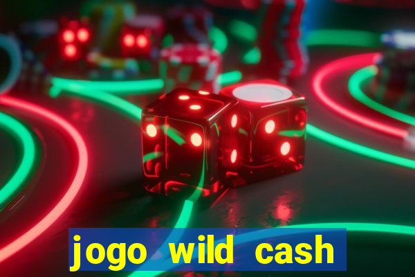 jogo wild cash casino slots paga mesmo