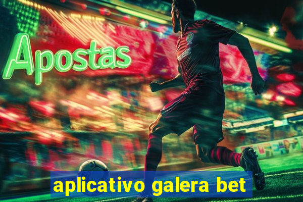 aplicativo galera bet