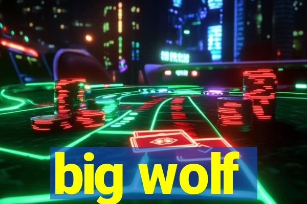 big wolf