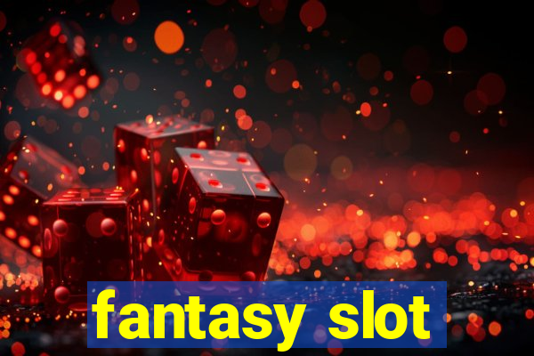 fantasy slot