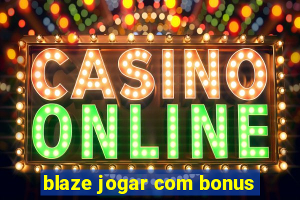 blaze jogar com bonus