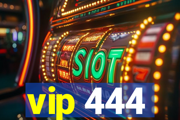 vip 444