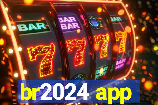 br2024 app