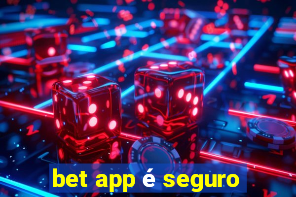 bet app é seguro