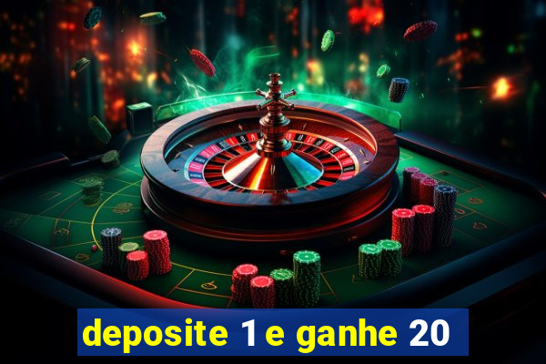 deposite 1 e ganhe 20