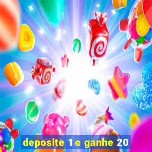 deposite 1 e ganhe 20