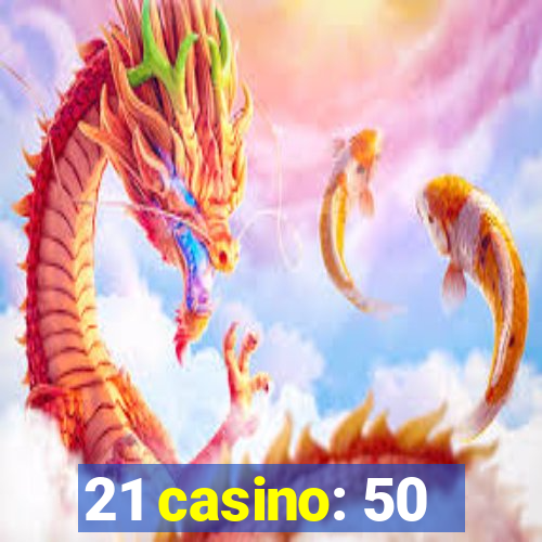 21 casino: 50