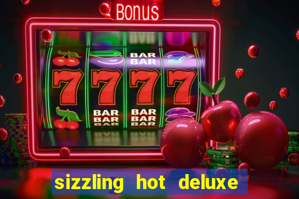 sizzling hot deluxe slot free play