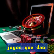 jogos que dao dinheiro sem depósito