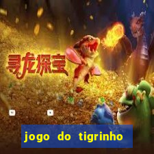 jogo do tigrinho gratis teste