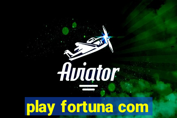 play fortuna com