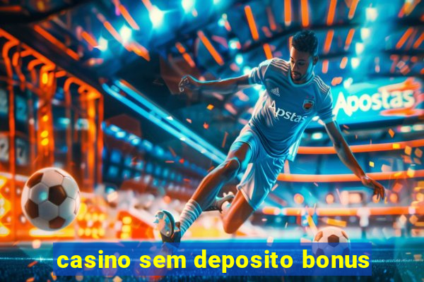 casino sem deposito bonus