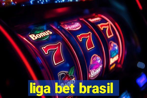 liga bet brasil