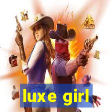 luxe girl