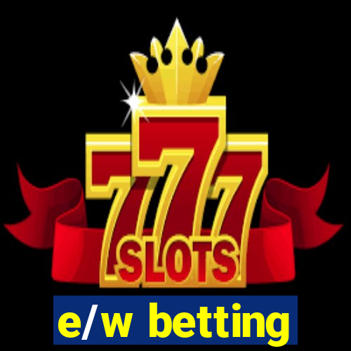 e/w betting