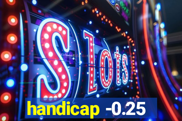 handicap -0.25