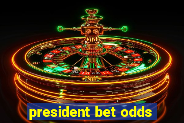 president bet odds