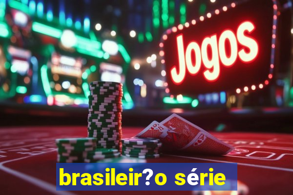 brasileir?o série