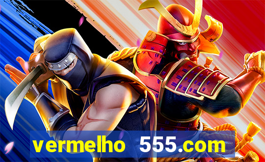 vermelho 555.com paga mesmo