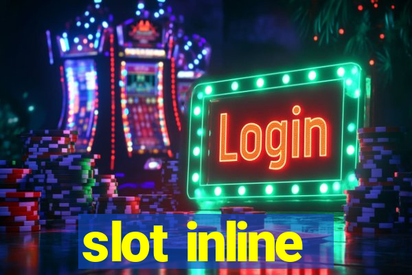 slot inline