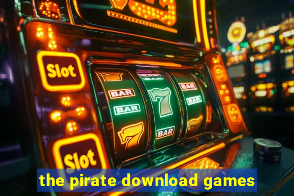 the pirate download games