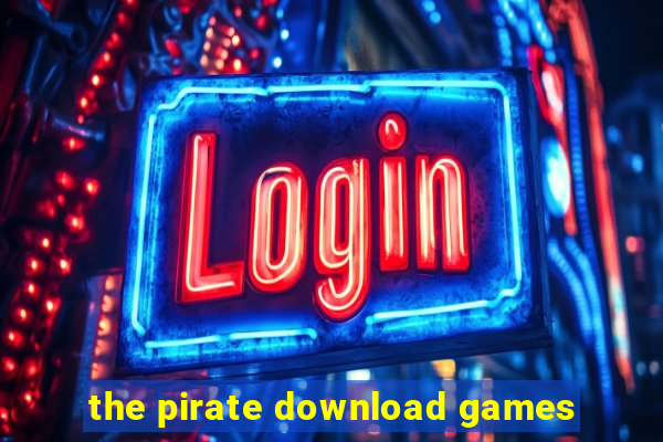 the pirate download games