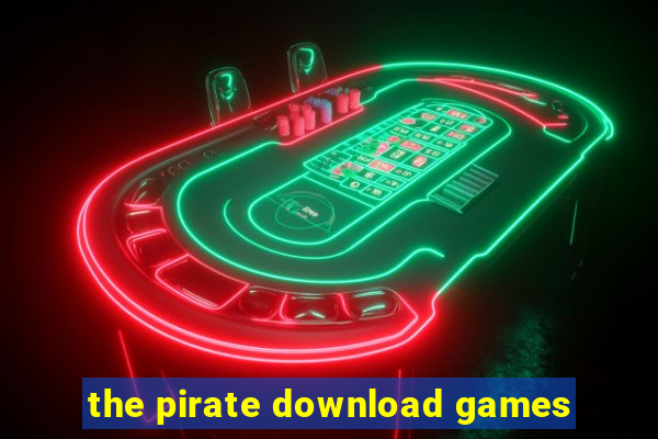 the pirate download games