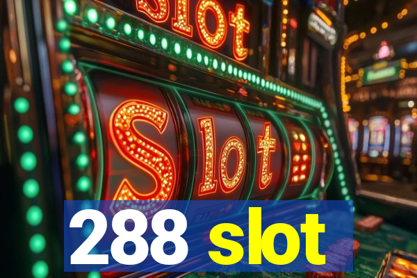 288 slot