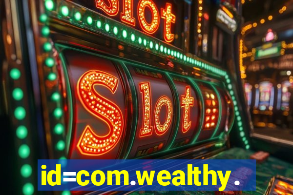 id=com.wealthy.slots.games.app