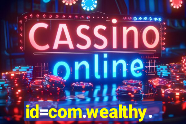 id=com.wealthy.slots.games.app