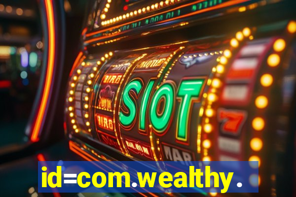 id=com.wealthy.slots.games.app