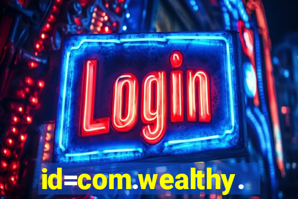 id=com.wealthy.slots.games.app