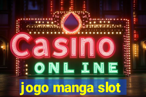 jogo manga slot