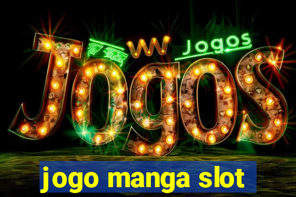 jogo manga slot