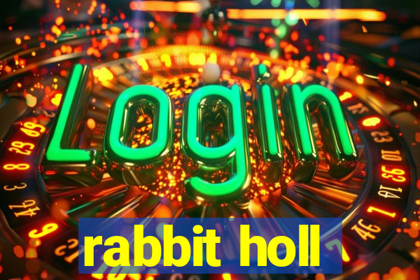 rabbit holl