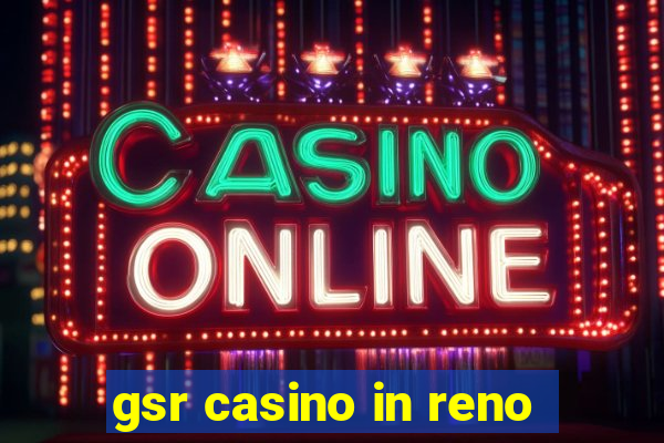 gsr casino in reno