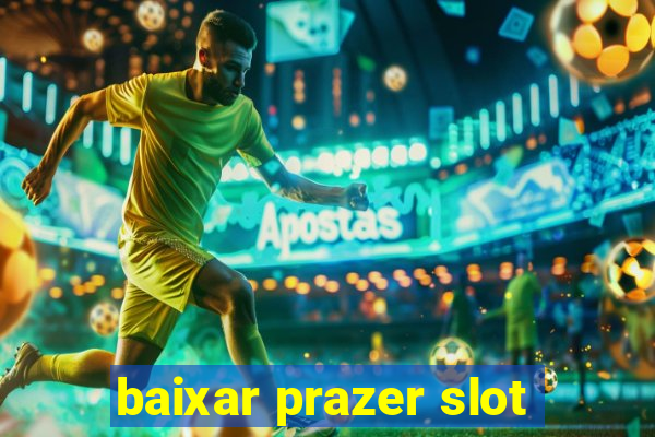 baixar prazer slot