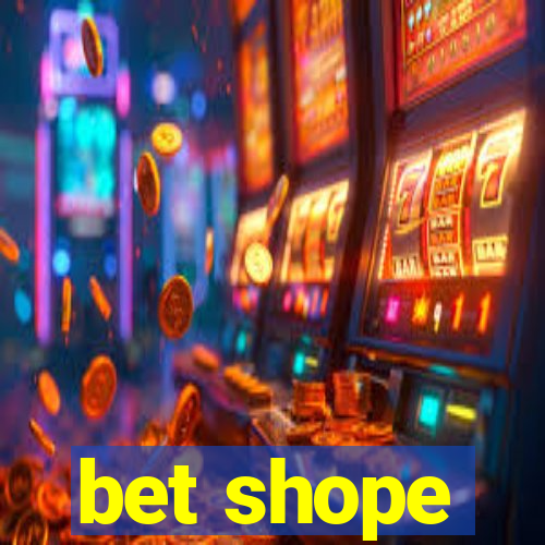 bet shope