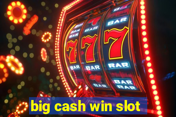 big cash win slot