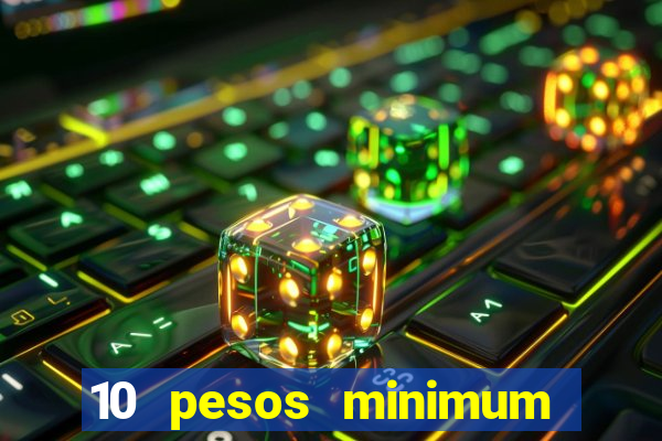 10 pesos minimum deposit casino philippines