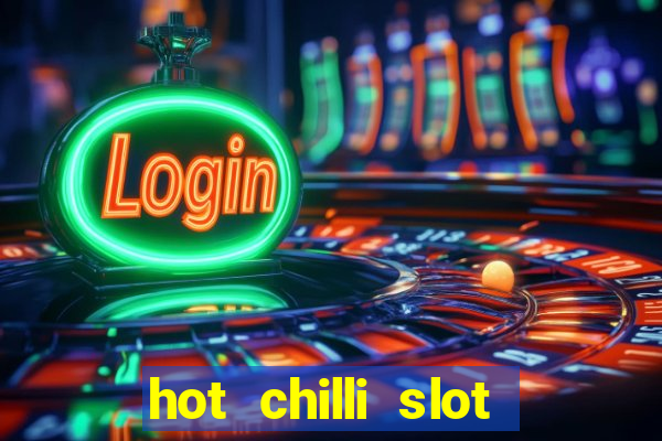 hot chilli slot free play