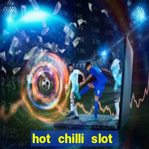 hot chilli slot free play