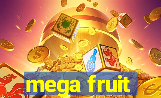 mega fruit